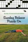 Sunday Relaxer Puzzle On Vol 5: Sunday Crossword Puzzle Edition By Speedy Publishing LLC Cover Image