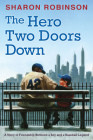 The Hero Two Doors Down: Based on the True Story of Friendship between a Boy and a Baseball Legend By Sharon Robinson Cover Image