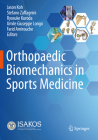 Orthopaedic Biomechanics in Sports Medicine By Jason Koh (Editor), Stefano Zaffagnini (Editor), Ryosuke Kuroda (Editor) Cover Image