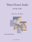 Three-Octave Scales for the Cello, Book One By Cassia Harvey Cover Image