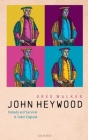John Heywood: Comedy and Survival in Tudor England By Greg Walker Cover Image