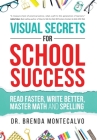 Visual Secrets for School Success: Read Faster, Write Better, Master Math and Spelling By Brenda Montecalvo Cover Image