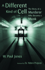 A Different Kind of Cell: The Story of a Murderer Who Became a Monk Cover Image