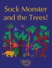 Sock Monster and the Trees! By Zella Hunter Cover Image