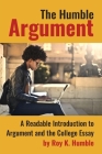 The Humble Argument: A Readable Introduction to Argument and the College Essay Cover Image