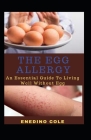 The Egg Allergy: An Essential Guide To Living Well Without Egg By Enedino Cole Cover Image