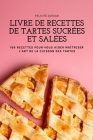Livre de Recettes de Tartes Sucrées Et Salées By Félicité Dufour Cover Image