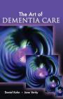 The Art of Dementia Care By Daniel Kuhn, Jane Verity Cover Image