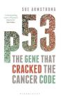p53: The Gene that Cracked the Cancer Code By Sue Armstrong Cover Image