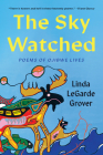 The Sky Watched: Poems of Ojibwe Lives By Linda LeGarde Grover Cover Image