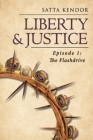 Liberty and Justice: Episode 1: The Flashdrive By Satta Kendor Cover Image