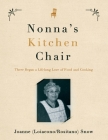 Nonna's Kitchen Chair: There Began a Lifelong Love of Food and Cooking By Joanne Snow, Terry Simmons (Illustrator) Cover Image