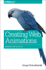 Creating Web Animations: Bringing Your UIs to Life By Kirupa Chinnathambi Cover Image