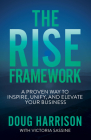 The Rise Framework: Own How You and Your Business Distinctly Matter to the World By Doug Harrison, Victoria Sassine (With) Cover Image