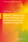 Cohesion, Coherence and Temporal Reference from an Experimental Corpus Pragmatics Perspective (Yearbook of Corpus Linguistics and Pragmatics) Cover Image
