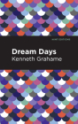 Dream Days By Kenneth Grahame, Mint Editions (Contribution by) Cover Image