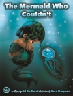 The Mermaid Who Couldn't: How Mariana Overcame Loneliness and Shame and Learned to Sing Her Own Song By Alison Redford, Kara Simpson (Illustrator) Cover Image