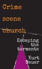 Crime scene church: Escaping the torments Cover Image