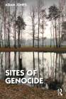 Sites of Genocide By Adam Jones Cover Image