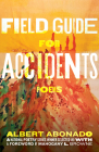 Field Guide for Accidents: Poems (National Poetry Series #9) By Albert Abonado, Mahogany L. Browne (Foreword by) Cover Image