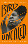 Bird Uncaged: An Abolitionist's Freedom Song Cover Image