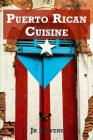 Puerto Rican Cuisine: Authentic Recipes of Puerto Rico Cover Image