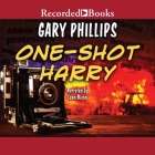 One-Shot Harry By Gary Phillips, Leon Nixon (Read by) Cover Image