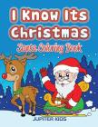 I Know Its Christmas: Santa Coloring Book Cover Image