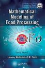 Mathematical Modeling of Food Processing By Mohammed M. Farid (Editor) Cover Image