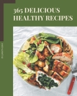 365 Delicious Healthy Recipes: Make Cooking at Home Easier with Healthy Cookbook! By Juanita Gray Cover Image