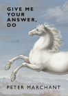 Give Me Your Answer, Do By Peter Marchant Cover Image