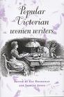 Popular Victorian Women Writers By Kay Boardman (Editor), Shirley Jones (Editor) Cover Image