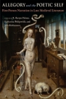 Allegory and the Poetic Self: First-Person Narration in Late Medieval Literature By R. Barton Palmer (Editor), Katharina Philipowski (Editor), Julia Rüthemann (Editor) Cover Image
