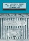 An Epigraphic Guide to Hierapolis of Phrygia (Pamukkale): An Archaeological Guide By Tullia Ritti Cover Image