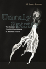 Unruly Spirits: The Science of Psychic Phenomena in Modern France Cover Image