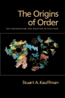 The Origins of Order: Self-Organization and Selection in Evolution By Stuart A. Kauffman Cover Image