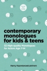 Contemporary Monologues for Kids & Teens: 52 High-Quality Monologues for Actors Age 7-14 By Kerry Kazmierowizctrimm Cover Image