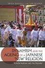 Dynamism and the Ageing of a Japanese 'New' Religion: Transformations and the Founder Cover Image