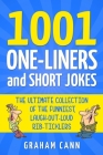 1001 One-Liners and Short Jokes: The Ultimate Collection Of The Funniest, Laugh-Out-Loud Rib-Ticklers Cover Image
