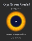 Kriya Secrets Revealed: Complete Lessons and Techniques By J. C. Stevens Cover Image