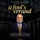 A Fool's Errand: Creating the National Museum of African American History and Culture in the Age of Bush, Obama, and Trump By Lonnie G. Bunch, Jd Jackson (Read by) Cover Image