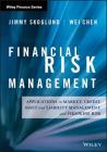 Financial Risk Management: Applications in Market, Credit, Asset and Liability Management and Firmwide Risk (Wiley Finance) By Jimmy Skoglund, Wei Chen Cover Image