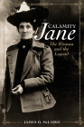 Calamity Jane: The Woman and the Legend By James D. McLaird Cover Image