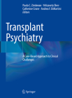 Transplant Psychiatry: A Case-Based Approach to Clinical Challenges By Paula C. Zimbrean (Editor), Yelizaveta Sher (Editor), Catherine Crone (Editor) Cover Image