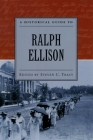A Historical Guide to Ralph Ellison (Historical Guides to American Authors) By Steven C. Tracy (Editor) Cover Image