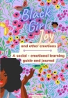 Black Girl Joy and other emotions: A social and emotional learning guide and journal By Lisa Walker, Lauren Walker (Editor) Cover Image