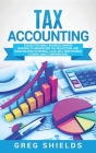 Tax Accounting: A Guide for Small Business Owners Wanting to Understand Tax Deductions, and Taxes Related to Payroll, LLCs, Self-Emplo Cover Image
