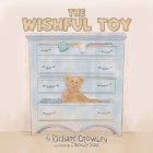 The Wishful Toy By Richard Crowley, Arielle Shira (Illustrator) Cover Image