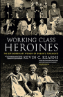 Working Class Heroines: The Extraordinary Women of Dublin's Tenements By Kevin C. Kearns Cover Image