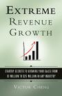 Extreme Revenue Growth: Startup Secrets to Growing Your Sales from $1 Million to $25 Million in Any Industry Cover Image